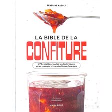 La bible de la confiture : 170 recettes, toutes les techniques et les conseils d'une cheffe confiturière