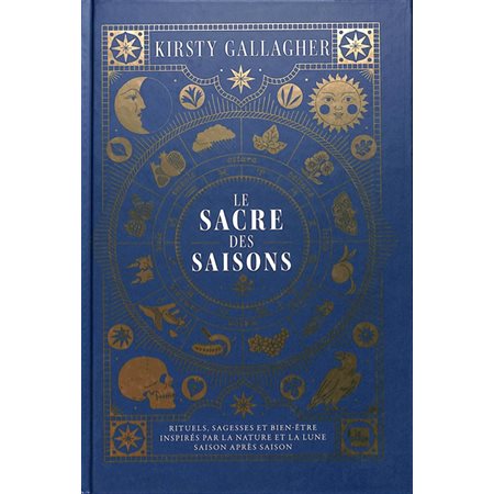 Le sacre des saisons : Rituels, sagesse et bien-être inspirés de la nature pour tous les jours de l'année