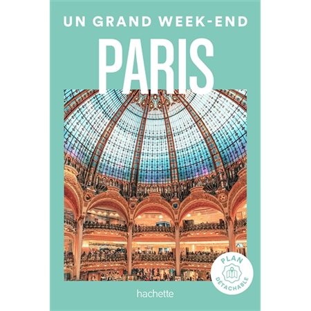 Paris : Un grand week-end à ... (Hachette)