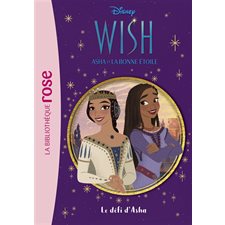 Asha et la bonne étoile T.02 : Le défi d'Asha : Wish : Bibliothèque rose : 6-8