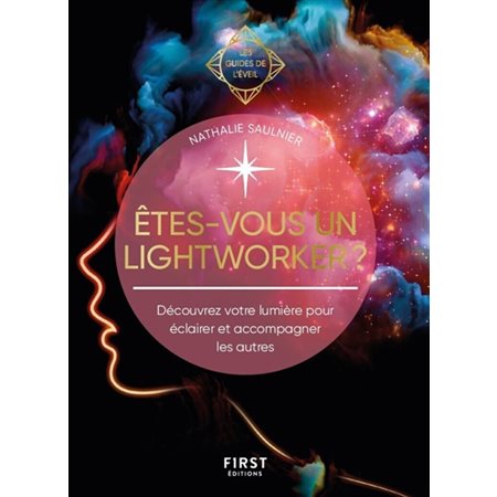 Etes-vous un lightworker ? : Découvrez votre lumière pour éclairer et accompagner les autres : Les guides de l'éveil