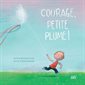 Courage, petite plume ! : Tourne-pierre : Couverture rigide