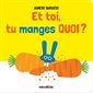 Et toi, tu manges quoi ? : Un livre à volets Minedition : Livre cartonné