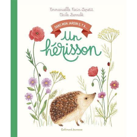 Un hérisson : Dans mon jardin, il y a ... : Couverture rigide