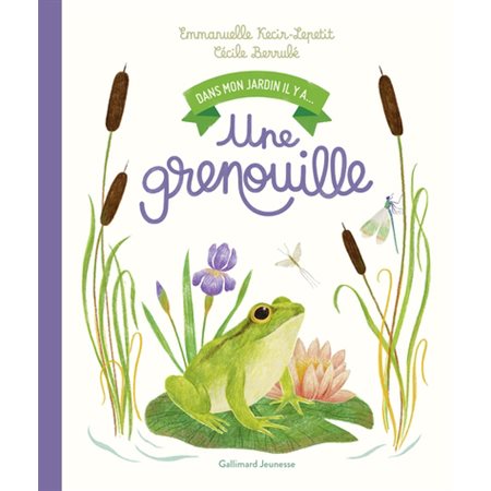 Une grenouille : Dans mon jardin, il y a ... : Couverture rigide