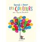 Les couleurs. Apprends à dessiner : Apprends à dessiner avec Marion Deuchars