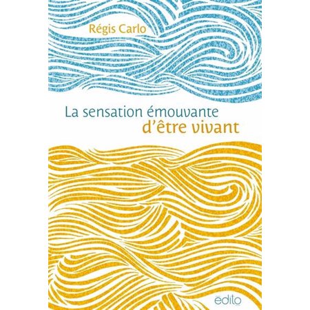 La Sensation émouvante d'être vivant : Un vibrant hommage à la spiritualité laïque, où l’ouverture à l’autre et le partage permettent de ralentir et d’apprendre à vivre