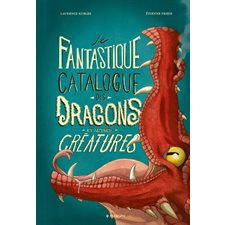 Les catalogues T.02 : Le fantastique catalogue des dragons et autres créatures : Couverture rigide