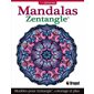 Mandalas Zentangle : Mandalas apaisants pour colorier et s'inspirer : Art détente