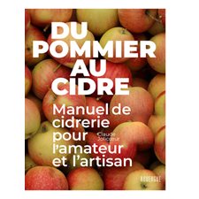 Du pommier au cidre : Manuel de cidrerie pour l'amateur et l'artisan