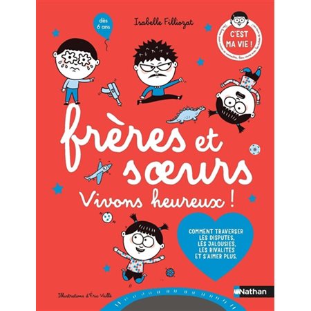 Frères et soeurs : Vivons heureux ! : Comment traverser les disputes, les jalousies, les rivalités et s'aimer plus : Les cahiers Filliozat