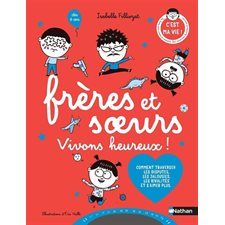 Frères et soeurs : Vivons heureux ! : Comment traverser les disputes, les jalousies, les rivalités et s'aimer plus : Les cahiers Filliozat