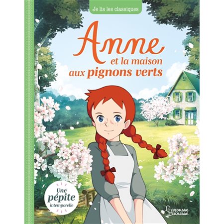 Anne et la maison aux pignons verts : Je lis les classiques : 6-8