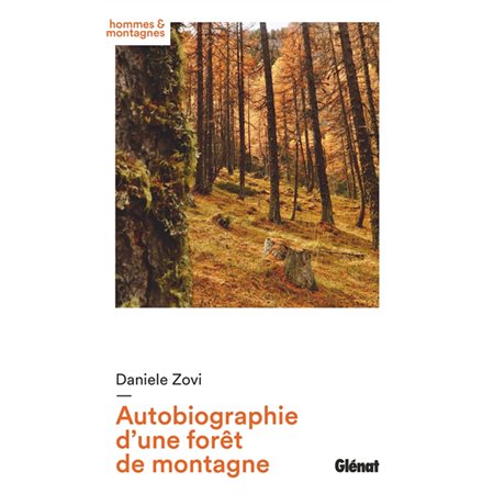 Autobiographie d'une forêt de montagne : Hommes et montagnes