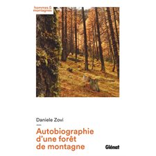 Autobiographie d'une forêt de montagne : Hommes et montagnes