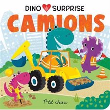 Dino surprises : Camions : P'tit chou : Livre cartonné