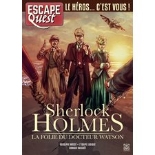 Escape quest. Sherlock Holmes : La folie du docteur Watson