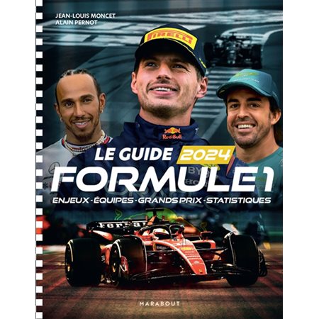 Le guide Formule 1 : 2024 : Enjeux, équipes, Grands Prix, statistiques