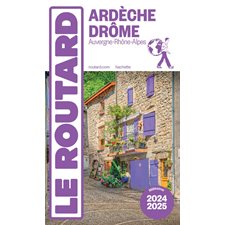 Ardèche, Drôme : Auvergne-Rhône-Alpes : 2024-2025 (Routard) : Le guide du routard