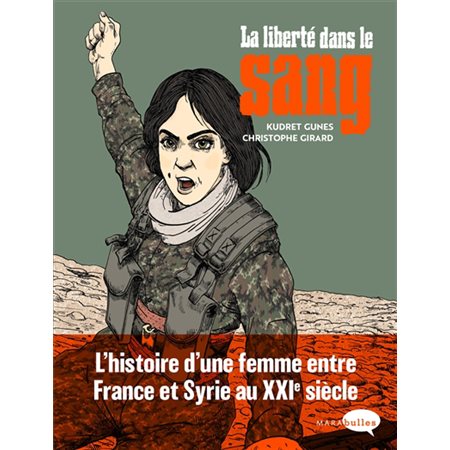 La liberté dans le sang : L'histoire d'une femme entre France et Syrie au XXIe siècle : Marabulles : Bande dessinée