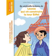 La véritable histoire de Léonie qui vit construire la tour Eiffel (FP) : Bayard poche. Mes premiers romans-doc : 6-8