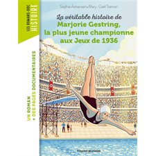 La véritable histoire de Marjorie Gestring, la plus jeune championne aux jeux de 1936 (FP) : Bayard poche. Les romans-doc. Histoire : 6-8