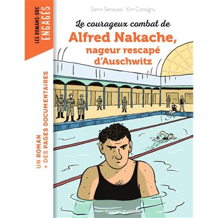Le courageux combat de Alfred Nakache, nageur rescapé d'Auschwitz (FP) : Bayard poche. Les romans-doc. Engagés : 9-11