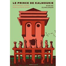 Le prince de Kalmoukie : Un étonnant voyage dans la steppe russe