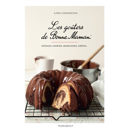 Les goûters de Bonne Maman : Gâteaux, cookies, madeleines, crêpes ...