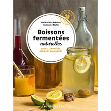 Boissons fermentées naturelles : sodas, limonades, kéfirs et kombuchas, Tout beau, tout bio !