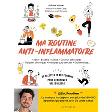 Ma routine anti-inflammatoire : Acné, eczéma, asthme, douleurs articulaires, maladies chroniques, maladies auto-immunes, endométriose ... : 50 recettes et des conseils pour retrouver un équilibre