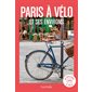 Paris à vélo et ses environs (Hachette) : Un grand week-end à ... : Édition 2024