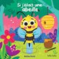 Si j'étais une abeille : Si j'étais ... : Livre cartonné