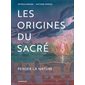 Les origines du sacré : Penser la nature : Bande dessinée