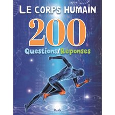 Le corps humain : 200 questions-réponses : Nouvelle édition 2024