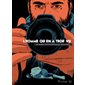 L'homme qui en a trop vu : Regards sur le monde : Bande dessinée