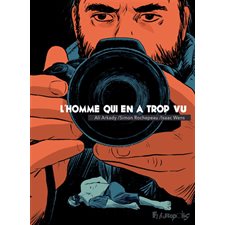 L'homme qui en a trop vu : Regards sur le monde : Bande dessinée