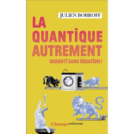 La quantique autrement (FP) : Garanti sans équation ! : Champs. Sciences