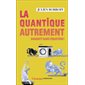 La quantique autrement (FP) : Garanti sans équation ! : Champs. Sciences