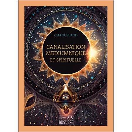 Canalisation médiumnique et spirituelle : Formations, pratiques et apprentissages faciles