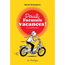 Paul Formule vacances ! T.01 : L'adolescence : Paul a un travail d'été & Paul dans le Nord : Bande dessinée