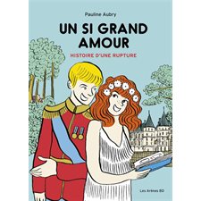 Un si grand amour : Histoire d'une rupture : Les Arènes BD : Bande dessinée