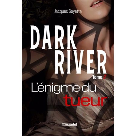 Dark river T.02 : L'énigme du tueur : POL