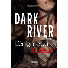 Dark river T.02 : L'énigme du tueur : POL