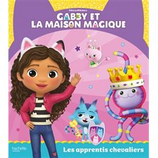 Les apprentis chevaliers : Gabby et la maison magique : Couverture rigide