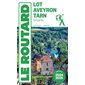 Lot, Aveyron, Tarn : Occitanie : 2024-2025 (Routard) : Le guide du routard