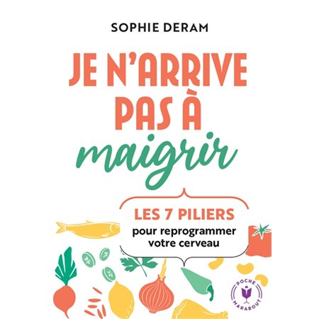 Je n'arrive pas à maigrir (FP) : Les 7 piliers pour reprogrammer votre cerveau : Poche Marabout. Santé