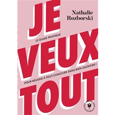 Je veux tout (FP) : Le guide pratique pour réussir à tout concilier sans rien sacrifier ! : Poche Marabout