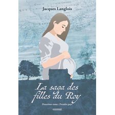 La saga des filles du Roy T.02 : Prendre pays : HIS