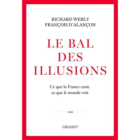 Le bal des illusions : Ce que la France croit, ce que le monde voit